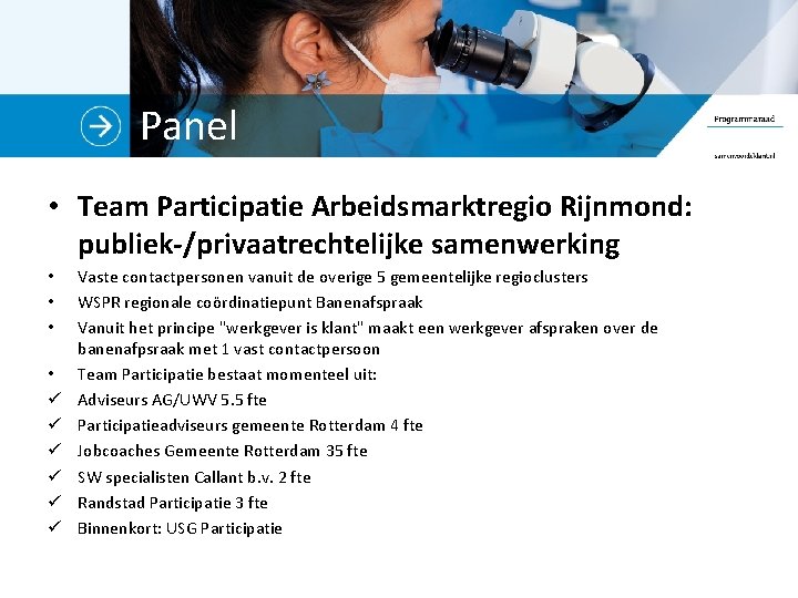 Panel • Team Participatie Arbeidsmarktregio Rijnmond: publiek-/privaatrechtelijke samenwerking • • ü ü ü Vaste