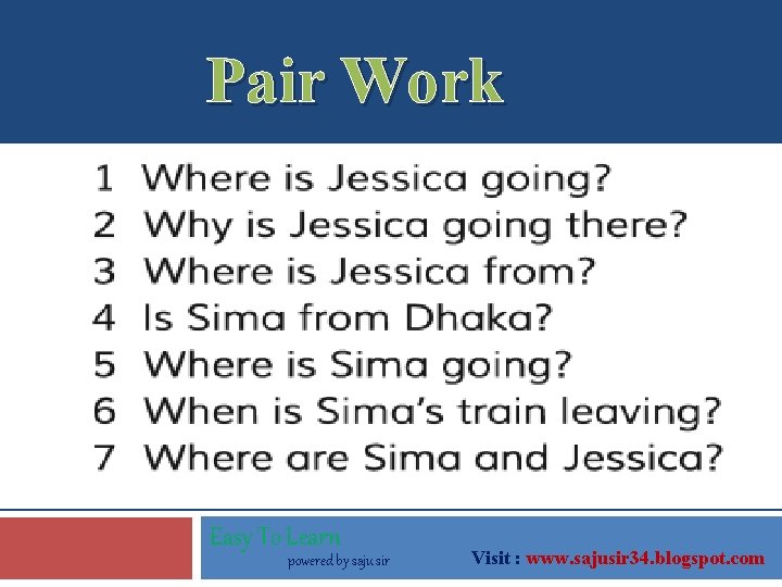 Pair Work Easy To Learn powered by saju sir Visit : www. sajusir 34.