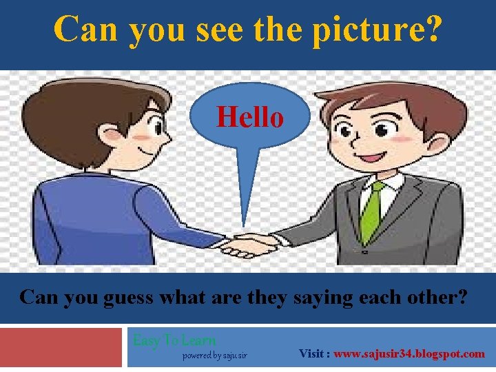 Can you see the picture? Hello Can you guess what are they saying each