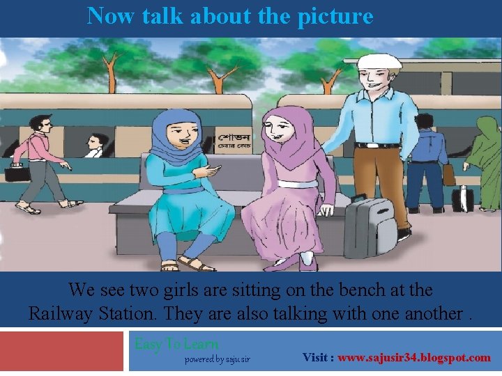 Now talk about the picture We see two girls are sitting on the bench