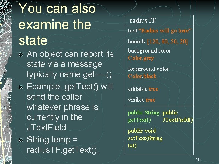 You can also examine the state An object can report its state via a