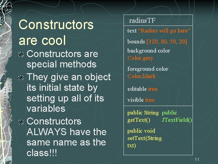 Constructors are cool Constructors are special methods They give an object its initial state