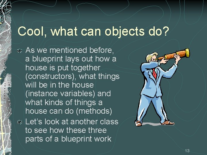 Cool, what can objects do? As we mentioned before, a blueprint lays out how