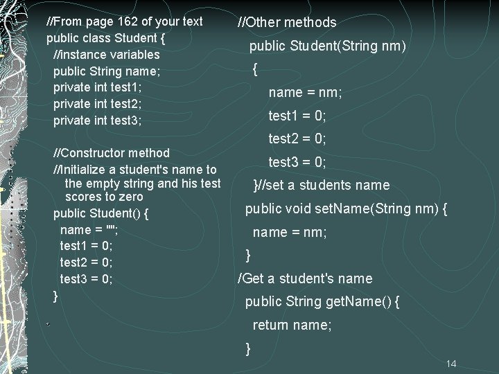 //From page 162 of your text public class Student { //instance variables public String