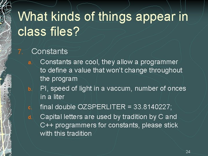 What kinds of things appear in class files? 7. Constants a. b. c. d.
