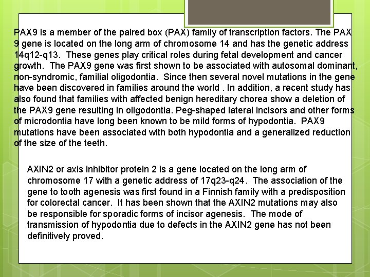 PAX 9 is a member of the paired box (PAX) family of transcription factors.