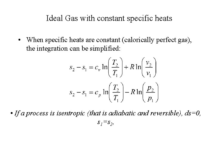 Ideal Gas with constant specific heats • When specific heats are constant (calorically perfect