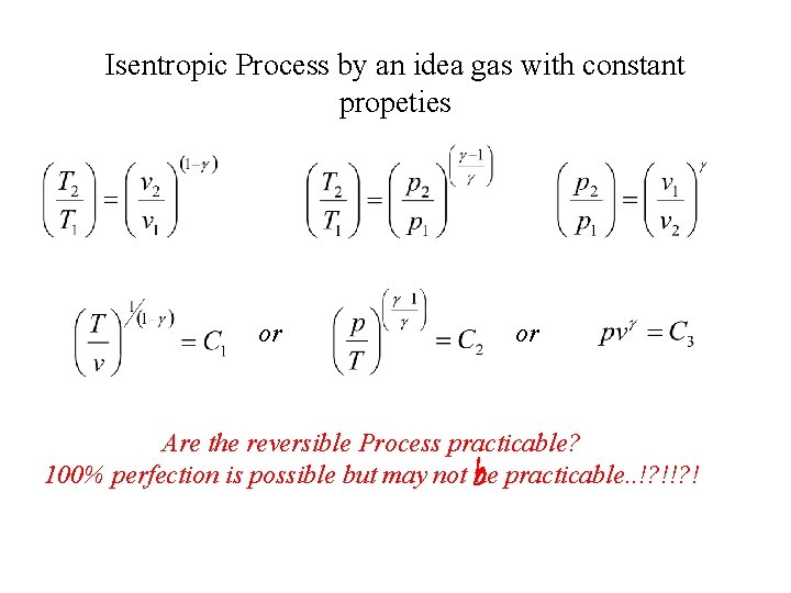 Isentropic Process by an idea gas with constant propeties or or Are the reversible