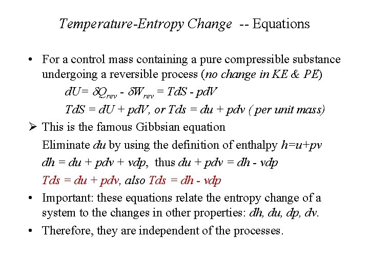 Temperature-Entropy Change -- Equations • For a control mass containing a pure compressible substance