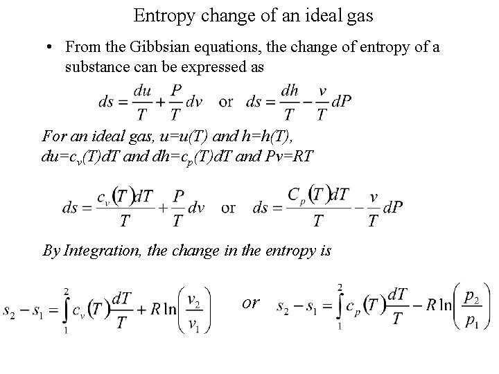Entropy change of an ideal gas • From the Gibbsian equations, the change of