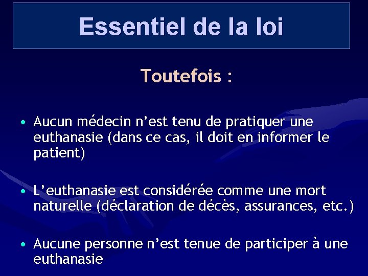 Essentiel de la loi Toutefois : • Aucun médecin n’est tenu de pratiquer une