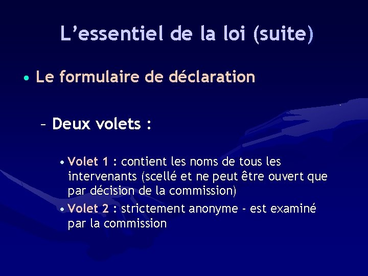 L’essentiel de la loi (suite) • Le formulaire de déclaration – Deux volets :