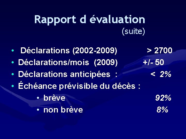Rapport d évaluation (suite) • • Déclarations (2002 -2009) > 2700 Déclarations/mois (2009) +/-