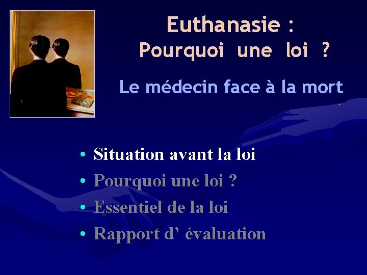 Euthanasie : Pourquoi une loi ? Le médecin face à la mort • •