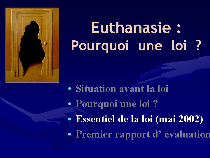 Euthanasie : Pourquoi une loi ? • • Situation avant la loi Pourquoi une