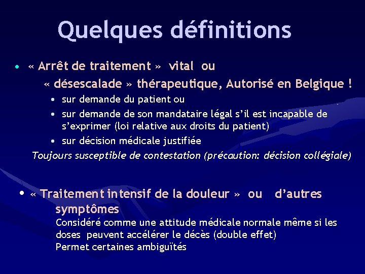 Quelques définitions • « Arrêt de traitement » vital ou « désescalade » thérapeutique,