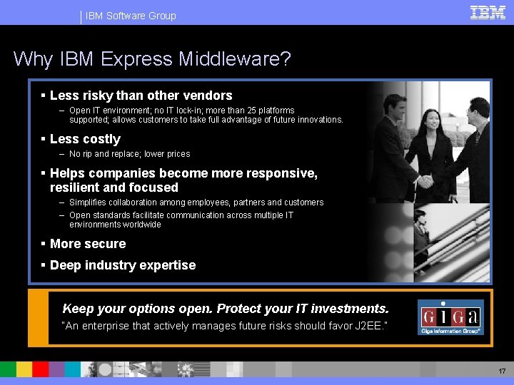 IBM Software Group Why IBM Express Middleware? § Less risky than other vendors –