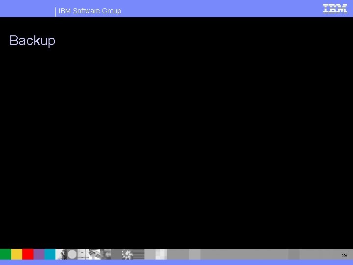 IBM Software Group Backup 26 