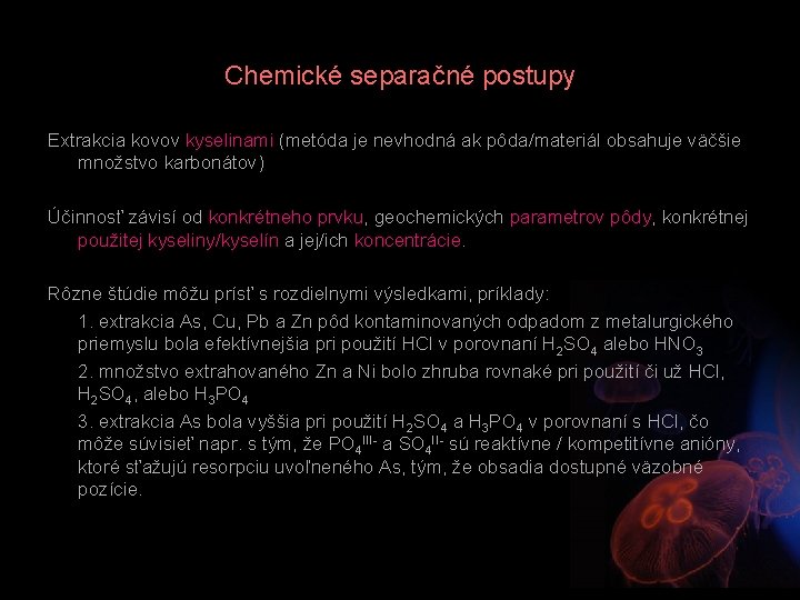 Chemické separačné postupy Extrakcia kovov kyselinami (metóda je nevhodná ak pôda/materiál obsahuje väčšie množstvo