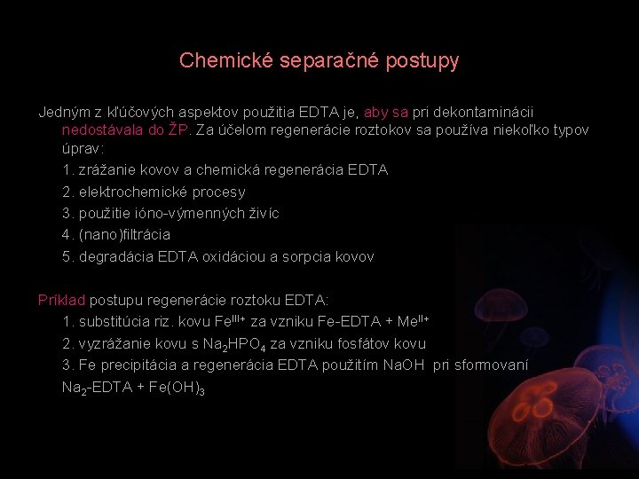 Chemické separačné postupy Jedným z kľúčových aspektov použitia EDTA je, aby sa pri dekontaminácii