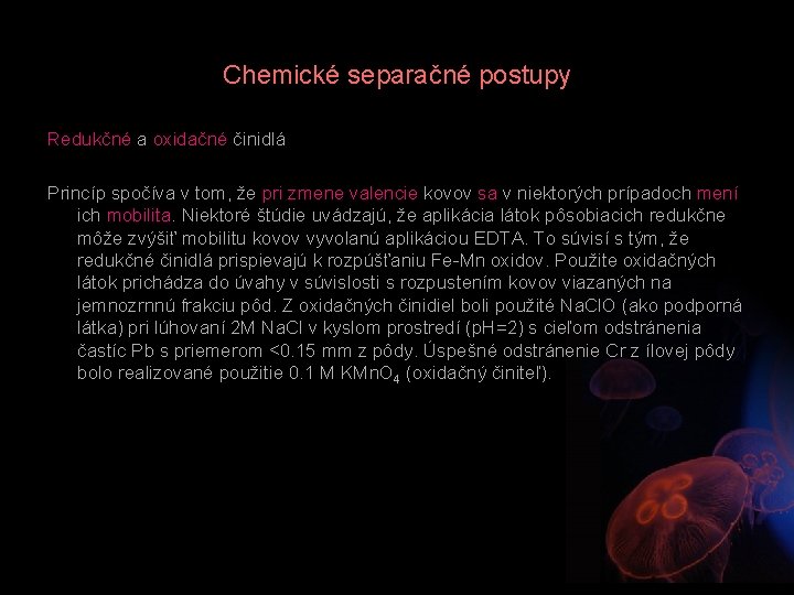 Chemické separačné postupy Redukčné a oxidačné činidlá Princíp spočíva v tom, že pri zmene