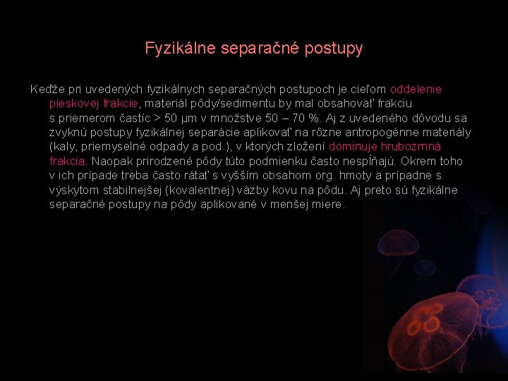 Fyzikálne separačné postupy Keďže pri uvedených fyzikálnych separačných postupoch je cieľom oddelenie pieskovej frakcie,