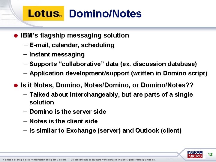 Domino/Notes = IBM’s flagship messaging solution – E-mail, calendar, scheduling – Instant messaging –