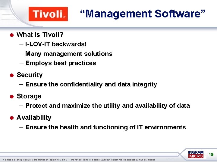 “Management Software” = What is Tivoli? – I-LOV-IT backwards! – Many management solutions –