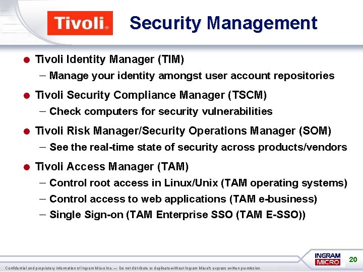 Security Management = Tivoli Identity Manager (TIM) – Manage your identity amongst user account