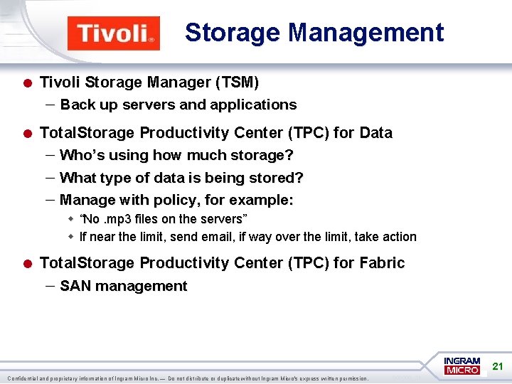 Storage Management = Tivoli Storage Manager (TSM) – Back up servers and applications =