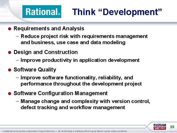 Think “Development” = Requirements and Analysis – Reduce project risk with requirements management and