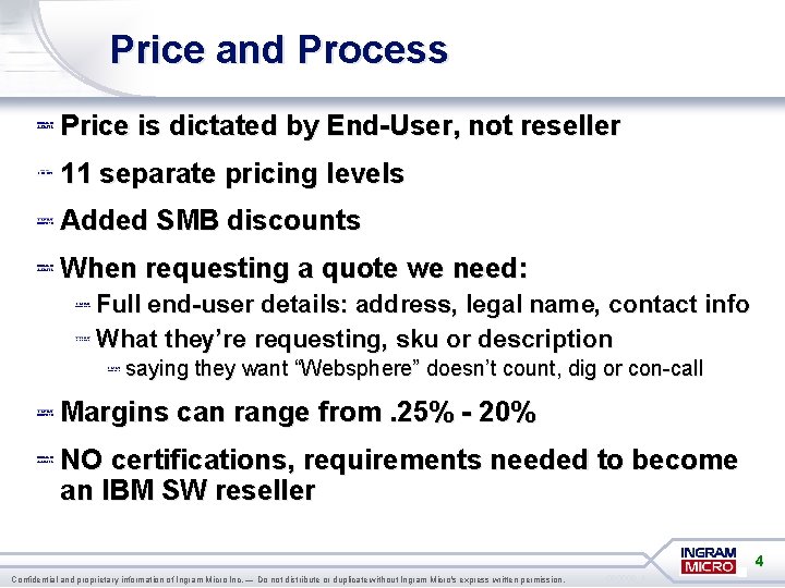 Price and Process Price is dictated by End-User, not reseller 11 separate pricing levels