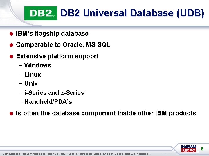 DB 2 Universal Database (UDB) = IBM’s flagship database = Comparable to Oracle, MS