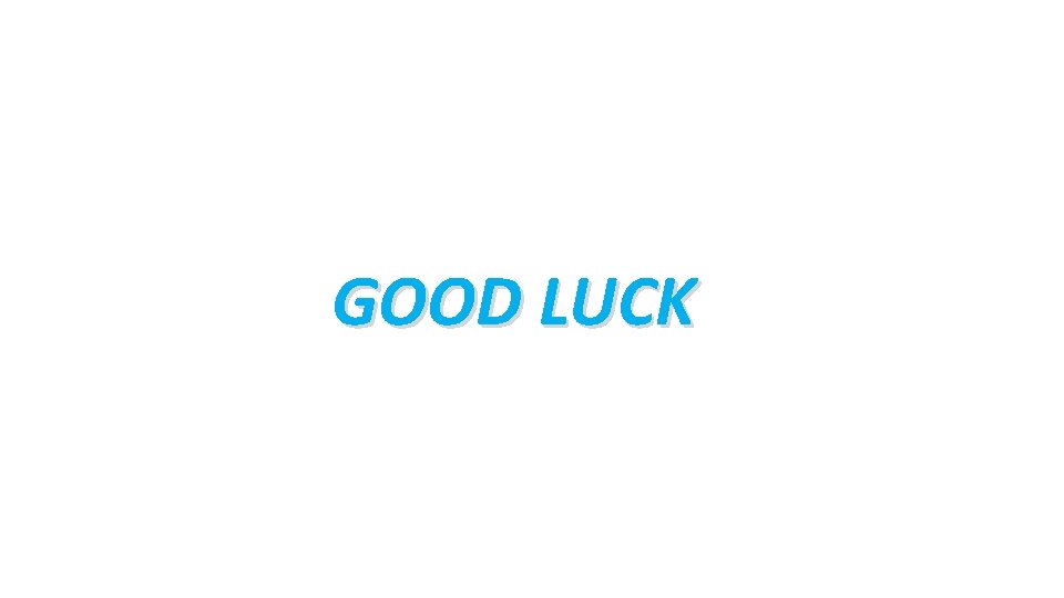 GOOD LUCK GOOD LUCK