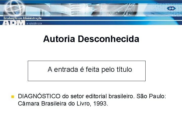 Autoria Desconhecida A entrada é feita pelo título n DIAGNÓSTICO do setor editorial brasileiro.