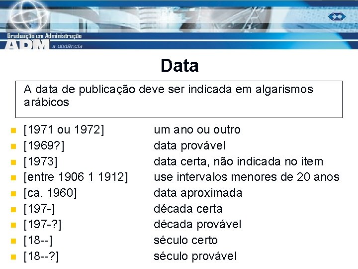 Data A data de publicação deve ser indicada em algarismos arábicos n n n