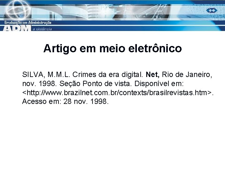 Artigo em meio eletrônico SILVA, M. M. L. Crimes da era digital. Net, Rio