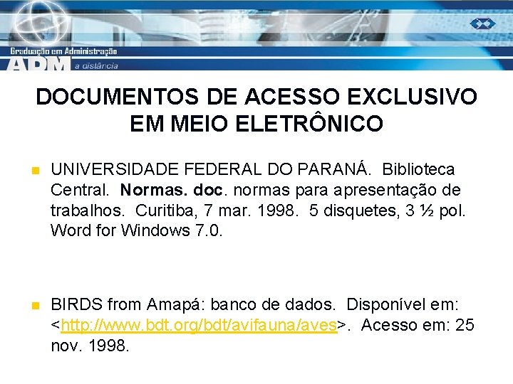 DOCUMENTOS DE ACESSO EXCLUSIVO EM MEIO ELETRÔNICO n UNIVERSIDADE FEDERAL DO PARANÁ. Biblioteca Central.