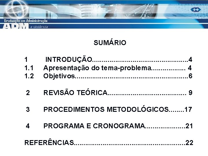 SUMÁRIO 1 INTRODUÇÃO. . . 4 1. 1 Apresentação do tema-problema. . . .