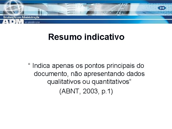 Resumo indicativo “ Indica apenas os pontos principais do documento, não apresentando dados qualitativos