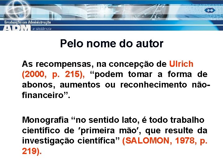 Pelo nome do autor As recompensas, na concepção de Ulrich (2000, p. 215), “podem