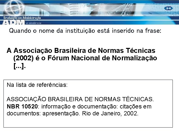 Quando o nome da instituição está inserido na frase: A Associação Brasileira de Normas