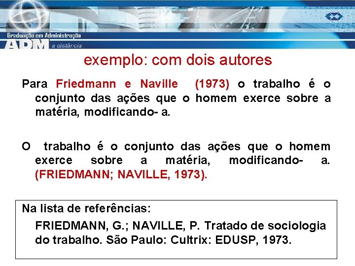 exemplo: com dois autores Para Friedmann e Naville (1973) o trabalho é o conjunto