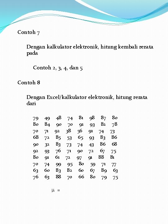 Contoh 7 Dengan kalkulator elektronik, hitung kembali rerata pada Contoh 2, 3, 4, dan