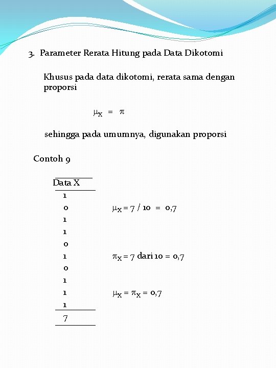 3. Parameter Rerata Hitung pada Data Dikotomi Khusus pada data dikotomi, rerata sama dengan