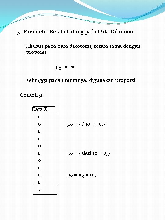 3. Parameter Rerata Hitung pada Data Dikotomi Khusus pada data dikotomi, rerata sama dengan 3. Parameter Rerata Hitung pada Data Dikotomi Khusus pada data dikotomi, rerata sama dengan