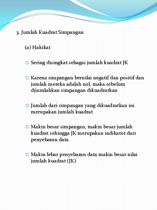 3. Jumlah Kuadrat Simpangan (a) Hakikat � Sering disingkat sebagai jumlah kuadrat JK �