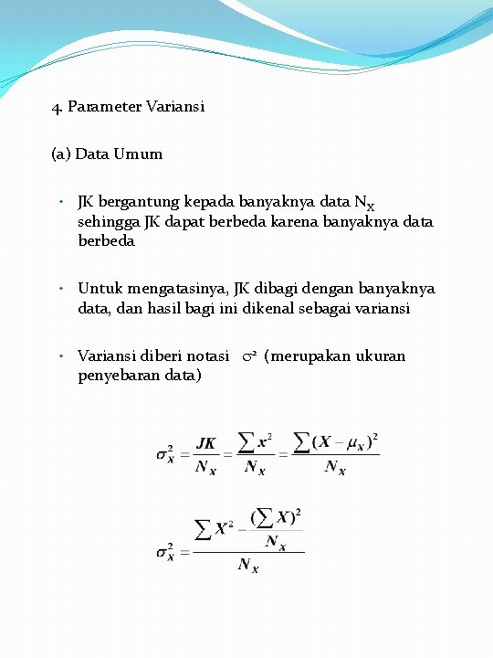 4. Parameter Variansi (a) Data Umum • JK bergantung kepada banyaknya data NX sehingga