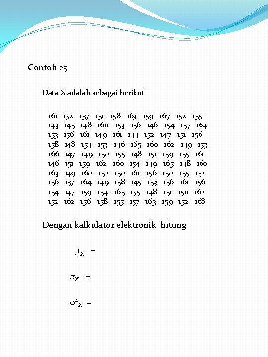 Contoh 25 Data X adalah sebagai berikut 161 143 158 166 146 163 156 Contoh 25 Data X adalah sebagai berikut 161 143 158 166 146 163 156