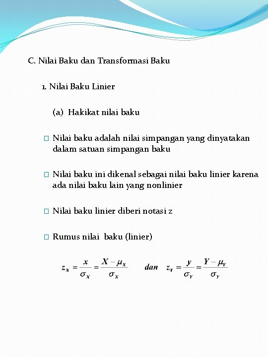 C. Nilai Baku dan Transformasi Baku 1. Nilai Baku Linier (a) Hakikat nilai baku